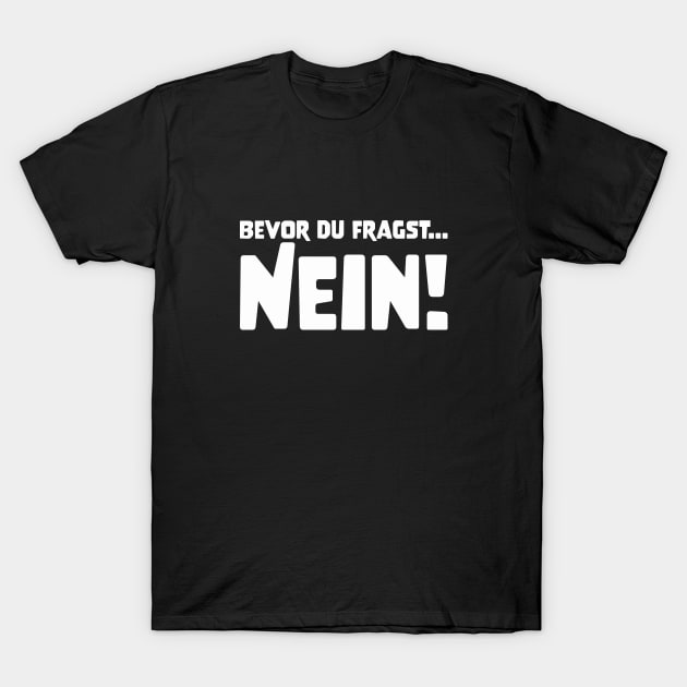 BEVOR DU FRAGST... NEIN! funny saying lustige Sprüche T-Shirt by star trek fanart and more